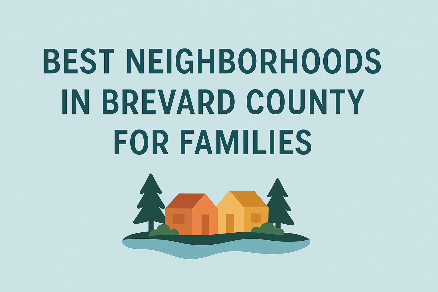What Are the Best Neighborhoods in Brevard County for Families?