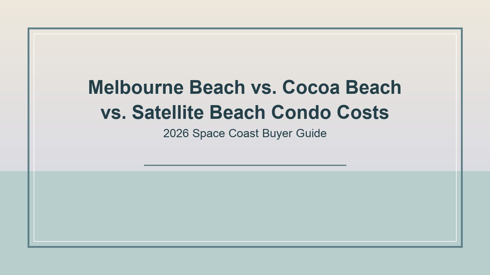 What Does It Cost to Own a Condo in Melbourne Beach vs. Cocoa Beach vs. Satellite Beach in 2026?